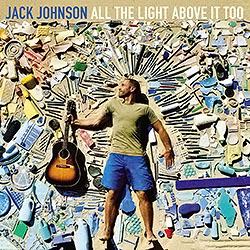 ジャック・ジョンソン/ALL THE LIGHT ABOVE IT TOO